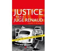 Justice pour le juge Renaud Victime du gang des lyonnais ? - Francis Renaud - Rocher Eds Du - broché - Biographie