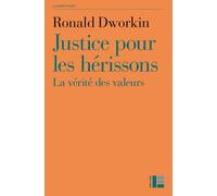 Justice pour les hérissons : la vérité des valeurs Contre le règne du scepticisme - Ronald Dworkin - Labor Et Fides - broché - Essai