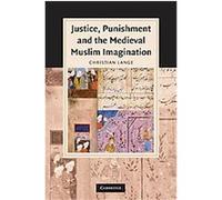 Justice, Punishment and the Medieval Muslim Imagination, Cambridge Studies in Islamic Civilization Christian Lange (Auteur)