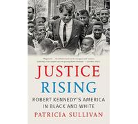 Justice Rising: Robert Kennedy’s America in Black and White