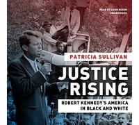 Justice Rising: Robert Kennedy's America in Black and White