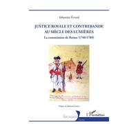 Justice royale et contrebande au siècle des Lumières: La commission de Reims (1740-1789)