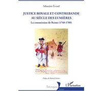 Justice royale et contrebande au siècle des Lumières: La commission de Reims (1740-1789)