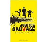 Justice sauvage Gaspard Flamant (Auteur)