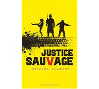 Justice sauvage - Gaspard Flamant - Sarbacane - broché - Roman adolescent
