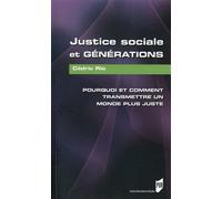 Justice sociale et generations Pourquoi et comment transmettre un monde plus juste - Pur - Presses Universitaires Rennes - broché - Etude