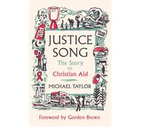 Justice Song The Story of Christian Aid: Foreword by Gordon Brown - Michael Taylor - SPCK Publishing - ebook (ePub) - Livre