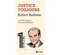 Justice toujours - Robert Badinter - L'aube Eds De - broché - Essai