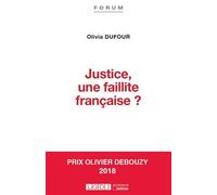 Justice, une faillite française ? Prix Debouzy 2018 - Olivia Dufour - Lgdj - broché - Essai