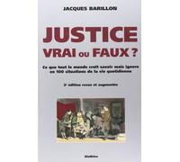 Justice Vrai ou Faux?: Ce que tout le monde croit savoir mais ignore en 100 situations de la vie quotidienne