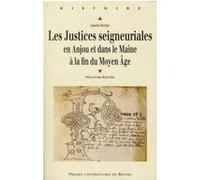 JUSTICES SEIGNEURIALES EN ANJOU ET DANS LE MAINE
