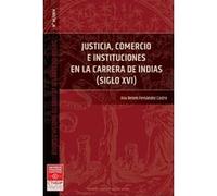 Justicia, comercio e instituciones en la carrera de indas (siglo XVI) Ana Belem Fernandez Castro (Auteur)