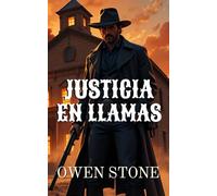 Justicia en llamas: Novela del Oeste con Owen Stone