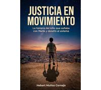 Justicia en Movimiento: La historia del niño que soñaba con Marte y desafió al sistema