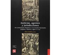 Justicias, agentes y jurisdicciones: De la Monarquía Hispánica a los Estados Nacionales (España y América, siglos XVI-XIX)