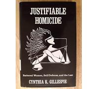 Justifiable Homicide: Battered Women, Self Defense, and the Law