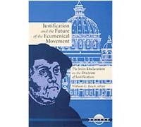 Justification and the Future of the Ecumenical Movement, Unitas Books Edward Idris Cardinal Cassidy, Frank D. MacChia, Gabriel Fackre, George A. Lindbeck, Henry Chadwick, Michael Root, R. William Fran