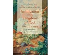 Justification and the Kingdom of God, Volume One: The Kingdom of the Covenant