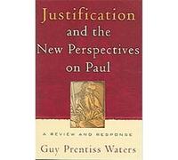 Justification And The New Perspectives On Paul Guy Prentiss Waters (Auteur)