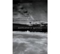 Justification as Ignorance - Rosenkranz Sven ICREA Research Professor Department of Philosophy University of Barcelona - Oxford University Press - Livre e Rosenkranz Sven ICREA Research Professor Depa