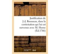Justification de J.-J. Rousseau, dans la contestation qui lui est survenue avec M. Hume - Collectif - Hachette Bnf - broché - Livre