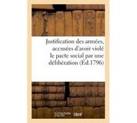 Justification des armées, accusées d'avoir violé le pacte social par une délibération Collectif (Auteur)
