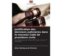 Justification des dcisions judiciaires dans le nouveau Code de procdure civile - Artur Barbosa da Silveira - KS OmniScriptum Publishing - Livre en Anglais Artur Barbosa da SilveiraArtur Barbosa da Sil