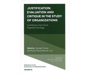 Justification, Evaluation And Critique In The Study Of Organizations