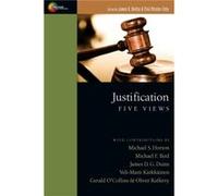 Justification : Five Views Other Steven E Enderlein , Edited by James K Beilby , Edited by Paul Rhodes Eddy , Contributions by Michael S Horton , Contributions by Michael F Bird , Contributions by Jam