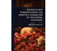 Justification Through Faith, the Merciful Character of the Gospel Covenant