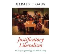 Justificatory Liberalism: An Essay on Epistemology and Political Theory