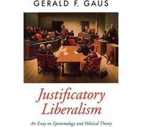 Justificatory Liberalism An Essay on Epistemology and Political Theory by Gerald F. Gaus Gerald F. Gaus (Auteur)