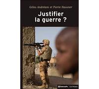 Justifier la guerre ?: De l'humanitaire au contre-terrorisme