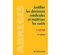 Justifier les décisions médicales et maîtriser les coûts