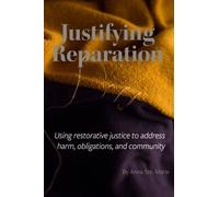 Justifying reparation: Using restorative justice to address harm, obligations and community