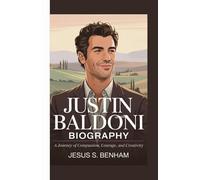 JUSTIN BALDONI BIOGRAPHY: A Journey of Compassion, Courage, and Creativity