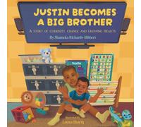Justin Becomes a Big Brother: A story of curiosity, change and growing hearts