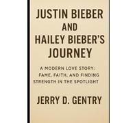 Justin Bieber and Hailey Bieber’s Journey: "A Modern Love Story: Fame, Faith, and Finding Strength in the Spotlight"