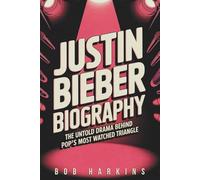 Justin Bieber Biography: The Untold Drama Behind Pop’s Most Watched Triangle