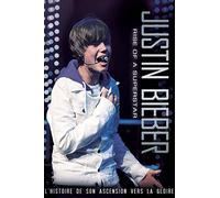 Justin Bieber : Rise of a Superstar