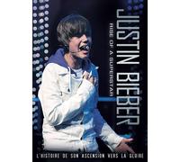 Justin Bieber : Rise Of A Superstar