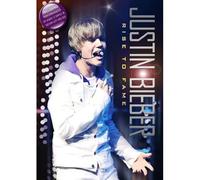 Justin Bieber - Rise To Fame : Unauthorized Biography