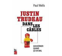 Justin dans les câbles. Gouverner quand ça va mal