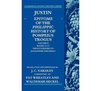 Justin: Epitome of the Philippic History of Pompeius Trogus: Volume II: Books