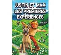 Justin et Max : Les Premières Expériences - Tome 4: SAGA pour enfant - série pour enfant - livre pour enfant 7 ans 8 ans 9 ans - lecture du soir dès 6 ... être lu indépendamment des premiers tomes