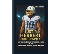 JUSTIN HERBERT BIOGRAPHY: SAO PAULO SHOWDOWN AND THE MAKING OF A GLOBAL NFL STAR THE ICE-COLD QB WHO PLAYS WITH FIRE IN HIS VEINS
