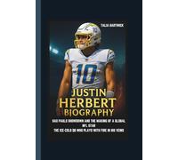 JUSTIN HERBERT BIOGRAPHY: SAO PAULO SHOWDOWN AND THE MAKING OF A GLOBAL NFL STAR THE ICE-COLD QB WHO PLAYS WITH FIRE IN HIS VEINS
