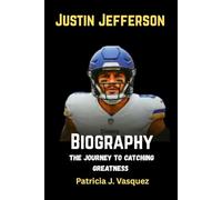 Justin Jefferson Biography: The Journey to Catching Greatness