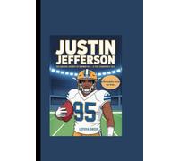 JUSTIN JEFFERSON: The Amazing Journey of Number 95- A True Champion's Tale A Biography Book for Kids
