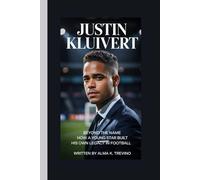 JUSTIN KLUIVERT: Beyond the Name How a Young Star Built His Own Legacy in Football